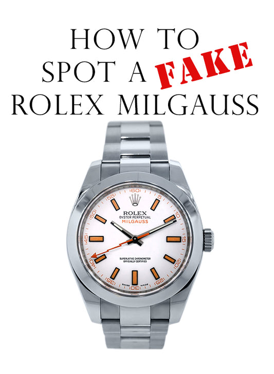 How to Spot a Fake Rolex Milgauss
