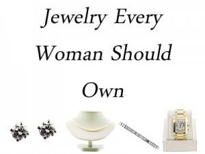 jewelry every woman should own, jewelry every woman should have, jewelry staples