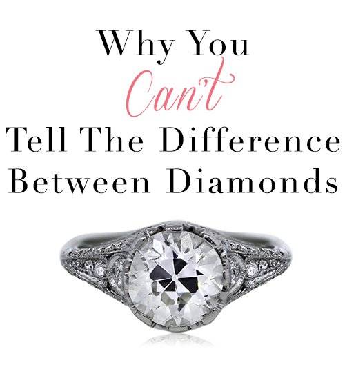 You Can't tell the difference between diamonds. Promise.
